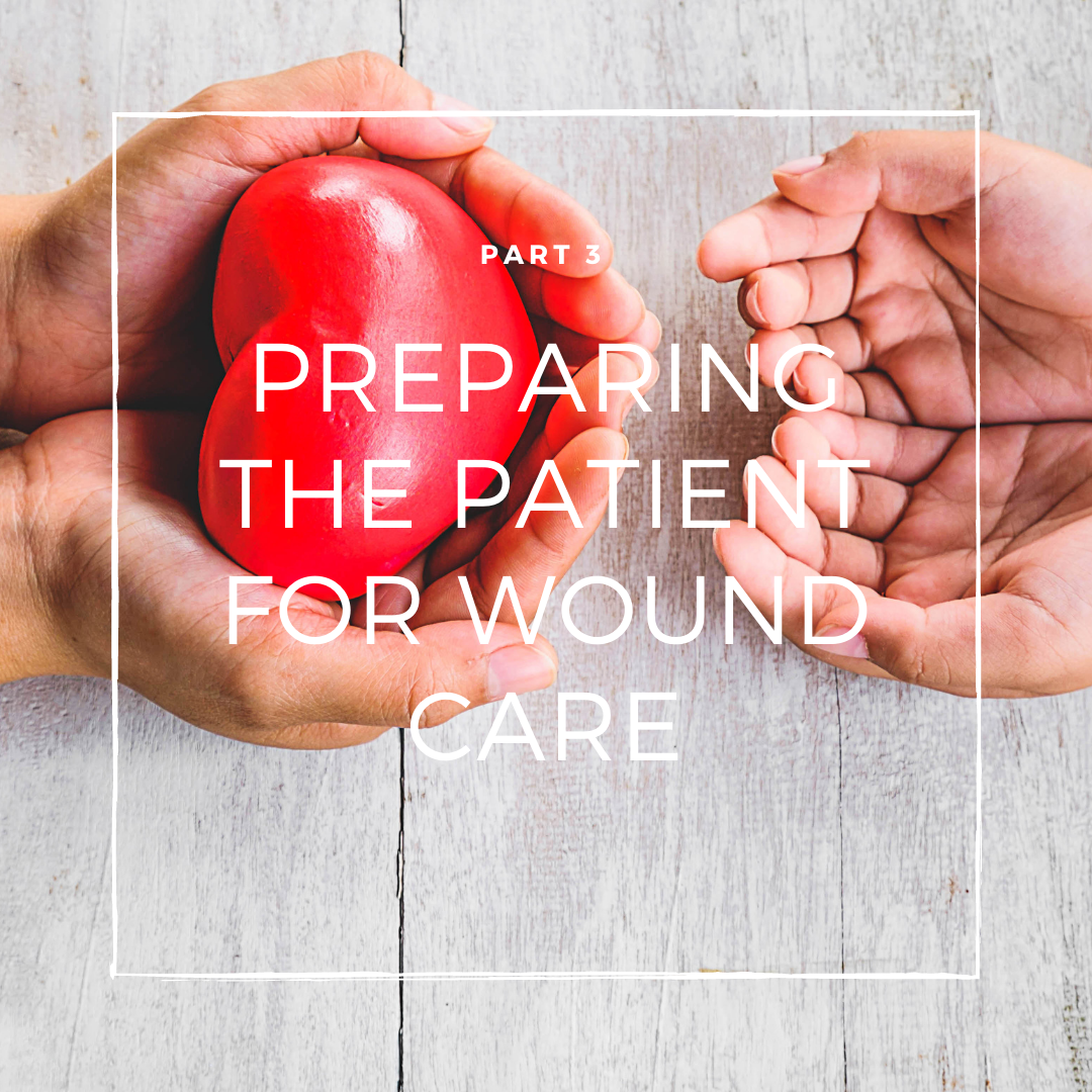 Part 3: Preparing the Patient for Wound Care