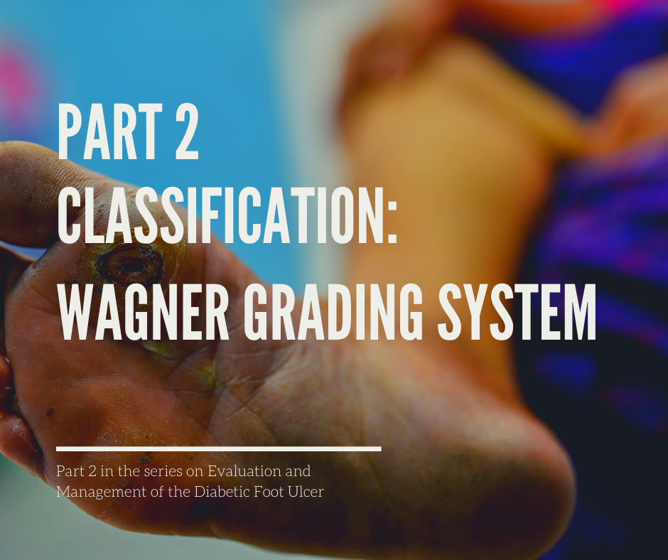 Evaluation and management of the diabetic foot ulcer: Wagner grading system
