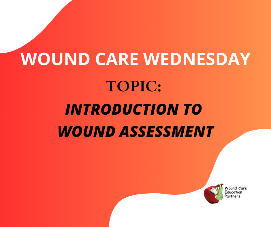 Wound-Care-Wednesday-Introduction to Wound Assessment