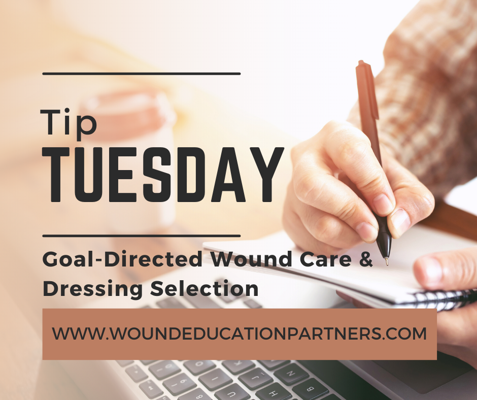 Tip Tuesday: Goal-Directed Wound Care & Dressing Selection - Rx Pad ...