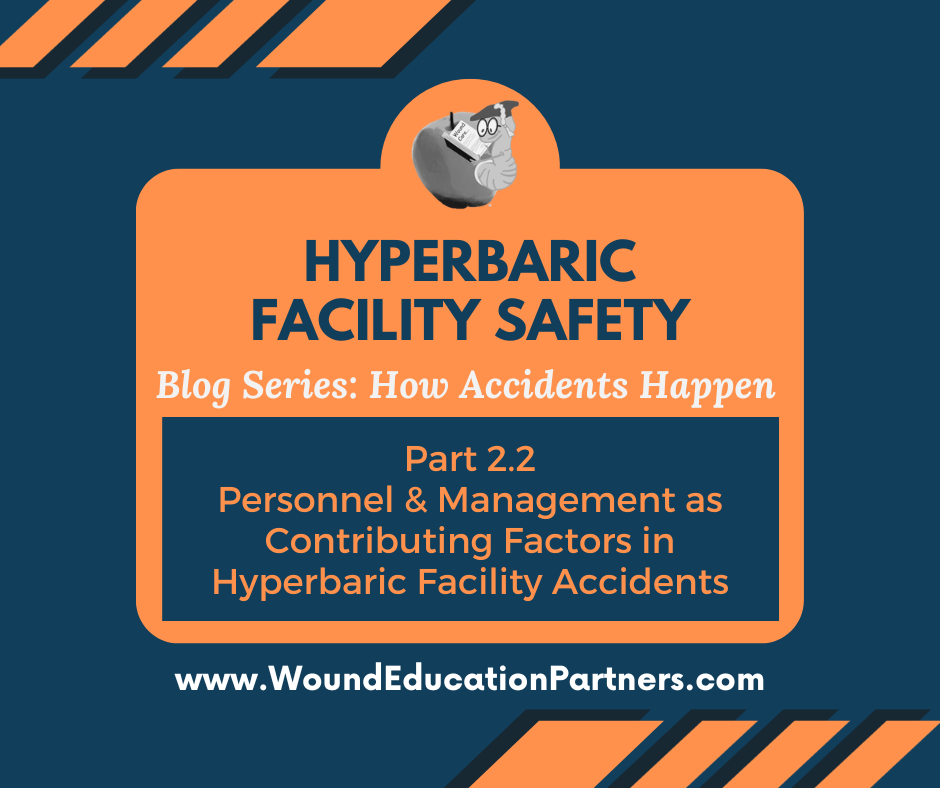 Part 2.2 How Accidents Happen: Personnel & Management as Contributing Factors in Hyperbaric Facility Accidents